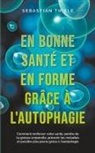 Sebastian Thiele - En bonne santé et en forme grâce à l'autophagie