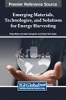 Arij Naser Abougreen, Shashi Kant Gupta, Shilpa Mehta - Emerging Materials, Technologies, and Solutions for Energy Harvesting