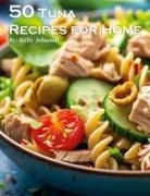 Kelly Johnson - 50 Tuna Recipes for Home