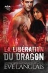 Eve Langlais - La Libération du Dragon