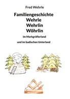 Fred Wehrle - Familiengeschichte Wehrle Wehrlin Wöhrlin