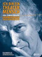 Udo Zimmermann, Matthias Herrmann, Saskia Zimmermann - Ich bin ein Theatermensch