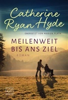 Catherine Ryan Hyde - Meilenweit bis ans Ziel