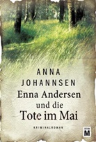 Anna Johannsen - Enna Andersen und die Tote im Mai