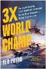 Ted Pryor - 3X World Champ