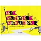Luciano Lozano, Fran Pintadera - Los valientes caballeros