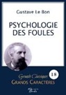 Gustave Le Bon - Psychologie des foules en grands caractères