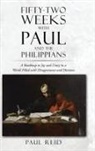 Paul A. Reid - Fifty-two Weeks with Paul and the Philippians