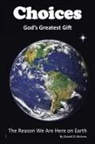 Darrell D. Wichers - Choices God's Greatest Gift
