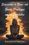 Pascal Leroy - Surmonter le burn-out Guide pratique vers l'équilibre