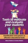 Cristina Rebiere, Olivier Rebiere - Tools to Motivate and Evaluate Your Students