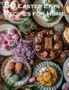 Kelly Johnson - 50 Easter Eats Recipes for Home