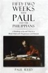 Paul A. Reid - Fifty-two Weeks with Paul and the Philippians