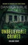 Daniela Airlie - Unbelievable Crimes Volume Eight