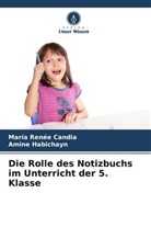 María Renée Candia, Amine Habichayn - Die Rolle des Notizbuchs im Unterricht der 5. Klasse