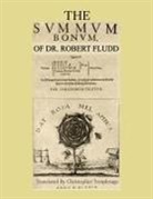 Robert Fludd - The Summum Bonum Of Dr. Robert Fludd