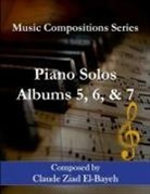 Claude Ziad El-Bayeh - Piano Solos - Albums 5, 6, and 7