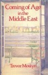 MOSTYN, Trevor Mostyn - Coming of Age in the Middle East