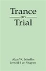 Alan W Scheflin, Alan W. Scheflin, Jerrold Lee Shapiro - Trance on Trial
