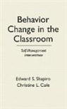 Christine L. Cole, Edward S. Shapiro, Edward S. (Lehigh University Shapiro - Behavior Change in the Classroom