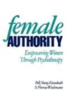 Florence L Wiedemann, Florence L. Wiedemann, Polly Young-Eisendrath - Female Authority