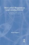 Brian Rappert - Non-lethal Weapons as Legitimising Forces?
