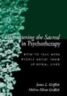James L. Griffith, Melissa Elliott Griffith, Melissa Elliott (private practice Griffith - Encountering the Sacred in Psychotherapy