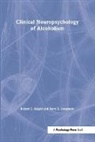 Robert G Knight, Barry E. Longmore - Clinical Neuropsychology of Alcoholism