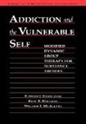 Kurt S Halliday, Kurt S. Halliday, Edward J Khantzian, Edward J. Khantzian, William E McAuliffe, William E. McAuliffe - Addiction and the Vulnerable Self