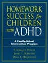 Dina F Habboushe Harth, Dina F. Habboushe Harth, James L Karustis, James L. Karustis, James L. (private practice Karustis, Thomas J Power... - Homework Success for Children with ADHD