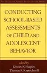 Thomas R Kratochwill, Thomas R. Kratochwill, Thomas R. (University of Wisconsin–Madison (Emeritus) Kratochwill, Edward S Shapiro, Edward S. Shapiro, Edward S. (Lehigh University Shapiro - Conducting School-Based Assessments of Child and Adolescent Behavior