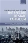 Dr Ilias (Assistant Professor in the Politi Alami, Dr Ilias (Assistant Professor in the Political Economy of Development Alami, Ilias Alami, Adam D. Dixon, Prof Adam D. (Adam Smith Chair in Sustainable Capitalism Dixon - Spectre of State Capitalism