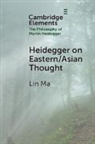 Lin Ma, Lin (Meiheyuan West) Ma, Lin (Renmin University of China Ma, Ma Lin - Heidegger on Eastern/asian Thought
