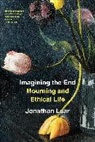 Jonathan Lear, Lear Jonathan - Imagining the End