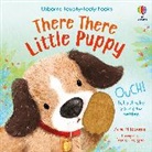 Anna Milbourne, Milbourne Anna, Bruno Brogna, Bruno (Illustrator) Brogna - There There Little Puppy