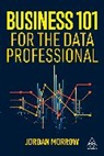 Jordan Morrow - Business 101 for the Data Professional