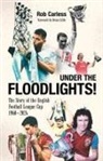 Rob Carless - Under the Floodlights!