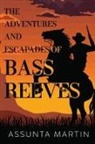 Assunta Martin - The Adventures and Escapades of Bass Reeves