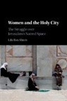 Lihi Ben Shitrit, Lihi (University of Georgia) Ben Shitrit, Ben Shitrit Lihi - Women and the Holy City