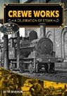 Keith Langston - Crewe Works - A Celebration of Steam