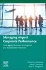 Aristi G. Karagkouni, Dimitrios J. Dimitriou, Dimitrios J. Dimitriou, Dimitrios J. (Chairman of Department of Economics Dimitriou, Aristi G. Karagkouni, Aristi G. (Department of Economics Karagkouni... - Managing Airport Corporate Performance