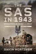 Gavin Mortimer - The SAS in 1943 Operations in Sicily and Italy