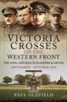 Paul Oldfield - Victoria Crosses on the Western Front - The Final Advance in Flanders and Artois