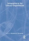 Christine E Thompson - Integration in the Library Organization