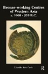 CURTIS, John Curtis - Bronze-Working Centres Of Western Asia