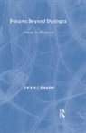 Richard A. Slaughter - Futures Beyond Dystopia