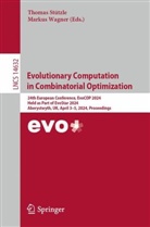 Thomas Stützle, Wagner, Markus Wagner - Evolutionary Computation in Combinatorial Optimization