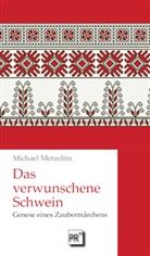 Michael Metzeltin - Das verwunschene Schwein