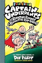 Dav Pilkey - Captain Underpants Band 10 - Captain Underpants und die abscheuliche Rache der radioaktiven Robo-Boxer