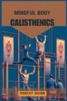 Robert Mann - MINDFUL BODY CALISTHENICS
